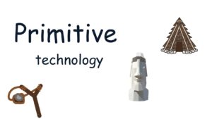 Primitive technology